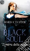 Black soul - L'ombra della magia: eLit. E-book. Formato EPUB ebook di Maria V. Snyder