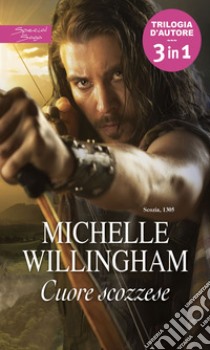 Cuore scozzese: Il ritorno del guerriero | Cuore di guerriero | Il silenzio del guerriero. E-book. Formato EPUB ebook di Michelle Willingham