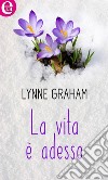 La vita è adesso (eLit): eLit. E-book. Formato EPUB ebook