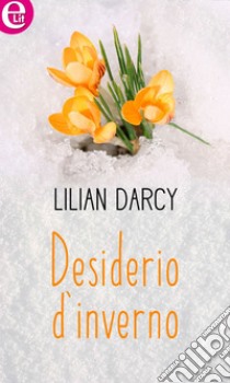 Desiderio d'inverno (eLit): eLit. E-book. Formato EPUB ebook di Lilian Darcy