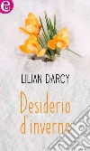 Desiderio d'inverno (eLit): eLit. E-book. Formato EPUB ebook di Lilian Darcy