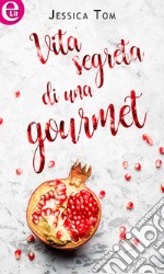 Vita segreta di una gourmet (eLit): eLit. E-book. Formato EPUB ebook