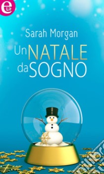 Un Natale da sogno (eLit): eLit. E-book. Formato EPUB ebook di Sarah Morgan