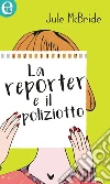 La reporter e il poliziotto (eLit). E-book. Formato EPUB ebook di Jule McBride
