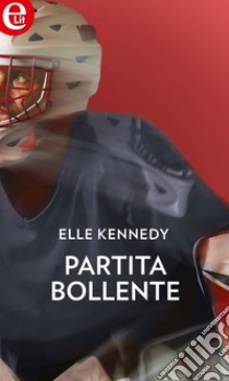 Partita bollente (eLit): eLit. E-book. Formato EPUB ebook di Elle Kennedy