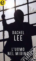 L'uomo nel mirino (eLit): eLit. E-book. Formato EPUB ebook