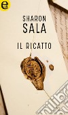 Il ricatto (eLit): eLit. E-book. Formato EPUB ebook di Sharon Sala