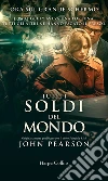 Tutti i soldi del mondo. E-book. Formato EPUB ebook di John Pearson