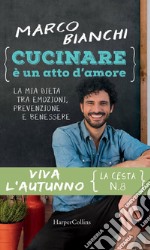 Viva l'autunno: La cesta numero 8 di Cucinare è un atto d'amore. E-book. Formato EPUB ebook