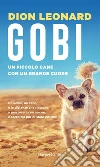 Gobi, un piccolo cane con un grande cuore. E-book. Formato EPUB ebook di Dion Leonard