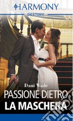 Passione dietro la maschera: Harmony Destiny. E-book. Formato EPUB ebook