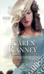 Una donna coraggiosa: I Grandi Romanzi Storici Special. E-book. Formato EPUB ebook