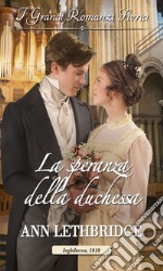 La speranza della duchessa: I Grandi Romanzi Storici. E-book. Formato EPUB ebook