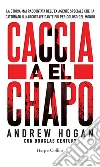Caccia a El Chapo. E-book. Formato EPUB ebook di Andrew Hogan