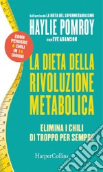 La dieta della rivoluzione metabolica: Elimina i chili di troppo per sempre. E-book. Formato EPUB ebook