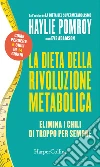 La dieta della rivoluzione metabolica: Elimina i chili di troppo per sempre. E-book. Formato EPUB ebook di Haylie Pomroy