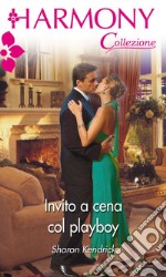 Invito a cena col playboy: Harmony Collezione. E-book. Formato EPUB ebook