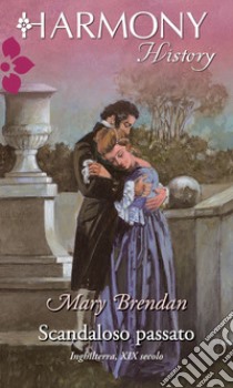 Scandaloso passato. E-book. Formato EPUB ebook di Mary Brendan