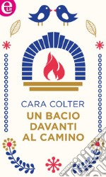 Un bacio davanti al camino (eLit): eLit. E-book. Formato EPUB ebook