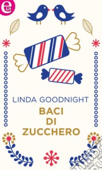 Baci di zucchero (eLit): eLit. E-book. Formato EPUB ebook di Linda Goodnight