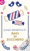 Baci di zucchero (eLit): eLit. E-book. Formato EPUB ebook di Linda Goodnight