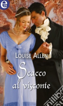 Scacco al visconte (eLit): eLit. E-book. Formato EPUB ebook di Louise Allen