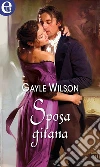 Sposa gitana (eLit). E-book. Formato EPUB ebook di Gayle Wilson