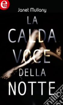 La calda voce della notte (eLit): eLit. E-book. Formato EPUB ebook di Janet Mullany