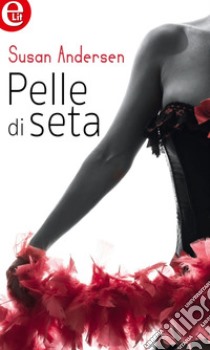 Pelle di seta (eLit): eLit. E-book. Formato EPUB ebook di Susan Andersen