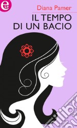 Il tempo di un bacio (eLit): eLit. E-book. Formato EPUB ebook