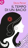 Il tempo di un bacio (eLit). E-book. Formato EPUB ebook di Diana Palmer