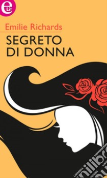 Segreto di donna (eLit): eLit. E-book. Formato EPUB ebook di Emilie Richards