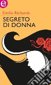 Segreto di donna (eLit): eLit. E-book. Formato EPUB ebook di Emilie Richards