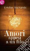 Amori appesi a un filo (eLit): eLit. E-book. Formato EPUB ebook di Emilie Richards