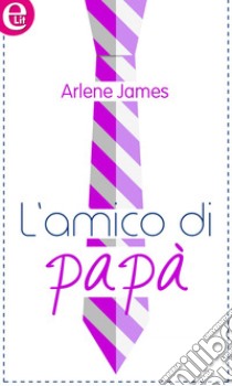 L'amico di papà (eLit): eLit. E-book. Formato EPUB ebook di Arlene James