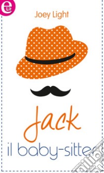 Jack il baby-sitter (eLit): eLit. E-book. Formato EPUB ebook di Joey Light