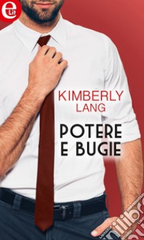 Potere e bugie (eLit): eLit. E-book. Formato EPUB ebook di Kimberly Lang