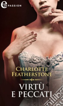 Virtù e peccati (eLit): eLit. E-book. Formato EPUB ebook di Charlotte Featherstone