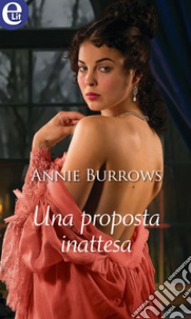 Una proposta inattesa (eLit): eLit. E-book. Formato EPUB ebook di Annie Burrows