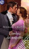 L'ombra del sospetto (eLit): eLit. E-book. Formato EPUB ebook di Margaret McPhee