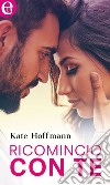 Ricomincio con te (eLit): eLit. E-book. Formato EPUB ebook di Kate Hoffmann