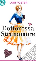 Dottoressa Stranamore (eLit): eLit. E-book. Formato EPUB ebook