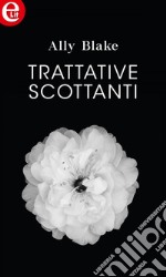 Trattative scottanti (eLit): eLit. E-book. Formato EPUB ebook