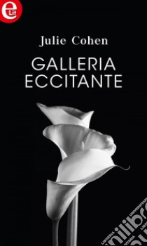 Galleria eccitante (eLit): eLit. E-book. Formato EPUB ebook di Julie Cohen