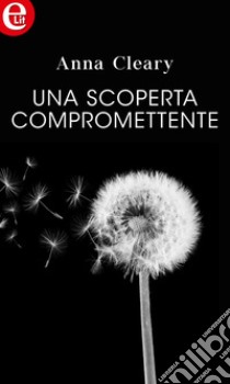 Una scoperta compromettente (eLit): eLit. E-book. Formato EPUB ebook di Anna Cleary