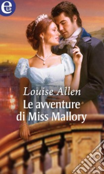 Le avventure di Miss Mallory (eLit): eLit. E-book. Formato EPUB ebook di Louise Allen