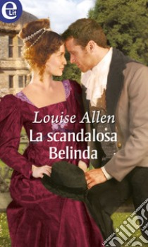 La scandalosa Belinda (eLit): eLit. E-book. Formato EPUB ebook di Louise Allen