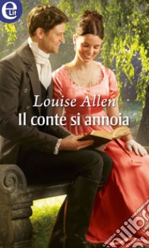 Il conte si annoia (eLit): eLit. E-book. Formato EPUB ebook di Louise Allen