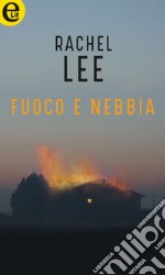 Fuoco e nebbia (eLit): eLit. E-book. Formato EPUB ebook