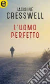 L'uomo perfetto (eLit). E-book. Formato EPUB ebook di Jasmine Cresswell